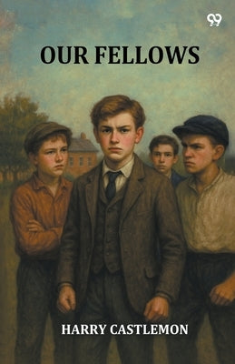 Our Fellows by Castlemon, Harry