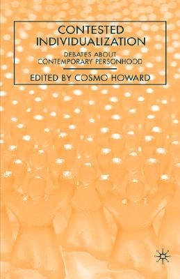 Contested Individualization: Debates about Contemporary Personhood by Howard, C.