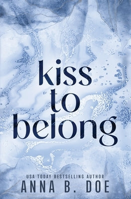 Kiss To Belong: Special Edition by Doe, Anna B.