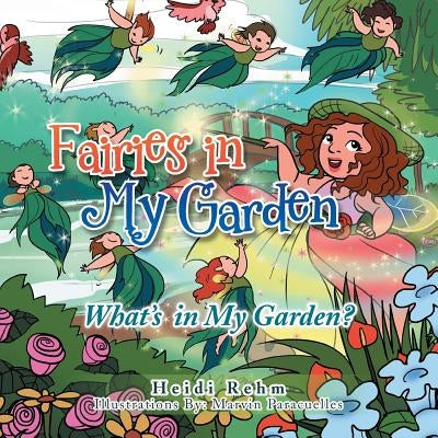 Fairies in My Garden: What's in My Garden? by Rehm, Heidi