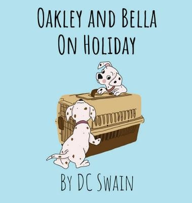 Oakley and Bella on Holiday by Swain, DC