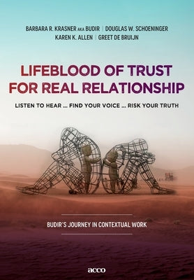 Lifeblood of trust for real relationship: listen to hear ... find your voice ... risk your truth by Krasner Aka Budir, Barbara R.