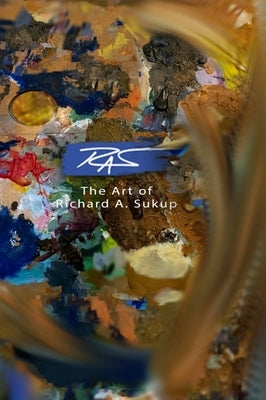 Spirit and Hand: The Fine Art of Richard A. Sukup: Vol. I: Western Life and Culture by Sukup, Richard