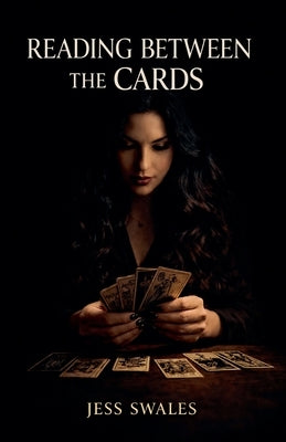 Reading Between The Cards by Swales, Jess