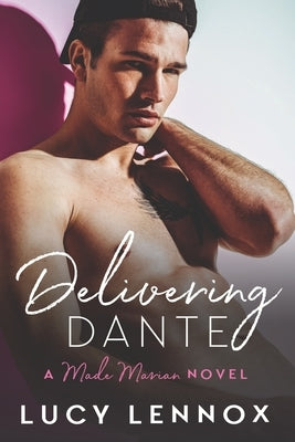 Delivering Dante: A Made Marian Novel by Lennox, Lucy