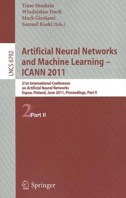 Artificial Neural Networks and Machine Learning: ICANN 2011, part 2 by Honkela, Timo