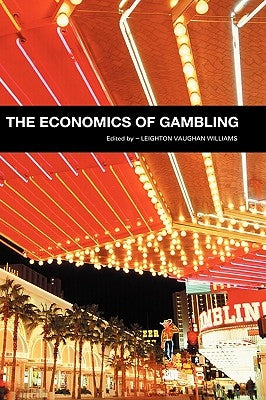 The Economics of Gambling by Vaughan-Williams, Leighton