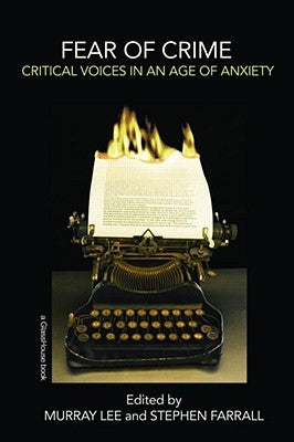 Fear of Crime: Critical Voices in an Age of Anxiety by Lee, Murray