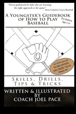 A Youngster's Guidebook of How to Play Baseball: Skills, Drills, Tips & Tricks by Pace, Joel R.