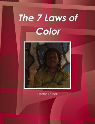 The 7 Laws of Color by Bell, Fredrick S.
