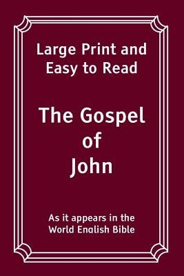 The Gospel of John: Large Print and Easy to Read by Library, World English