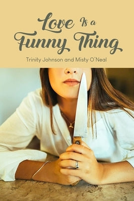 Love Is a Funny Thing by Johnson, Trinity Johnson