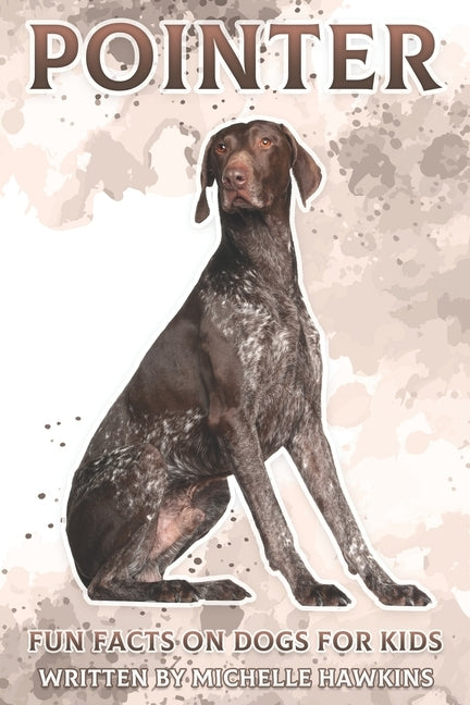 Pointer: Fun Facts on Dogs for Kids #15 by Hawkins, Michelle