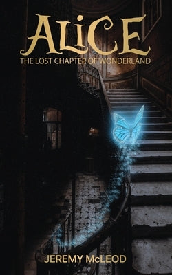 Alice: The Lost Chapter of Wonderland by McLeod, Jeremy