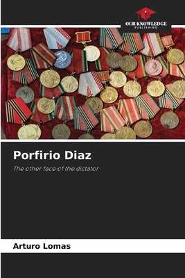 Porfirio Diaz by Lomas, Arturo
