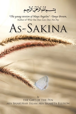 As-Sakina: Calmness, Tranquility and Reassurance Inspired by the Qu'ran and the Sunnah with Words from the Heart, That Keep It Re by Ellison, Shaketa