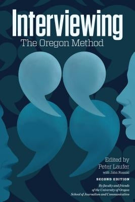 Interviewing: The Oregon Method by Laufer, Peter