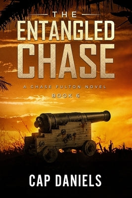 The Entangled Chase: A Chase Fulton Novel by Daniels, Cap