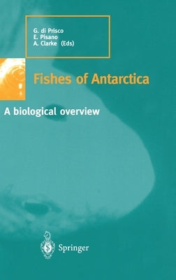 Fishes of Antarctica: A Biological Overview by Di Prisco, G.