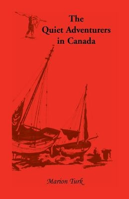 The Quiet Adventurers in Canada by Turk, Marion