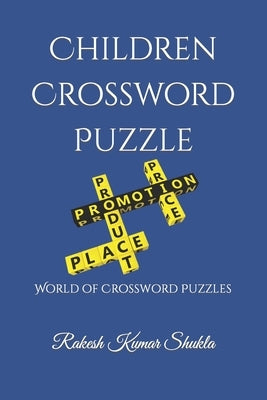Children Crossword Puzzle: World of Crossword Puzzles by Shukla, Rakesh Kumar