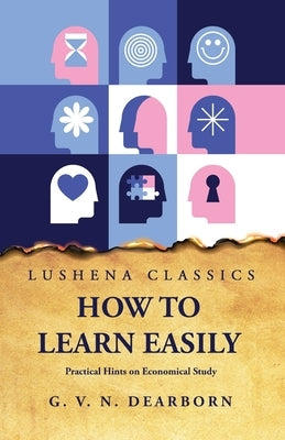 How to Learn Easily by George Van Ness Dearborn
