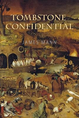 Tombstone Confidential by Mann, James