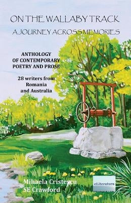 On the Wallaby Track. A Journey across Memories. Poetry and Prose: 28 Writers from Romania and Australia. Color edition by Crawford, Se