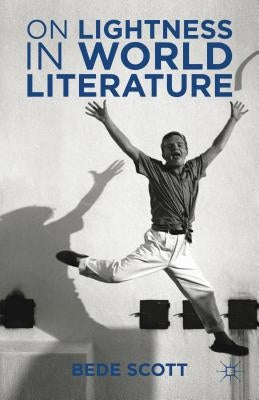 On Lightness in World Literature by Scott, B.