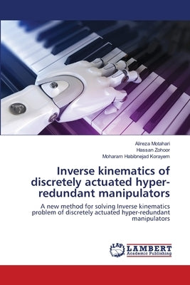 Inverse kinematics of discretely actuated hyper-redundant manipulators by Motahari, Alireza