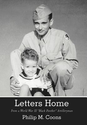 Letters Home: From a World War II Black Panther Artilleryman by Coons, Philip M.