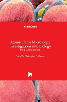 Atomic Force Microscopy Investigations into Biology: From Cell to Protein by Frewin, Christopher