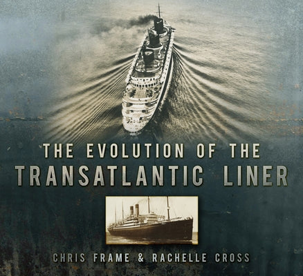 The Evolution of the Transatlantic Liner by Frame, Chris