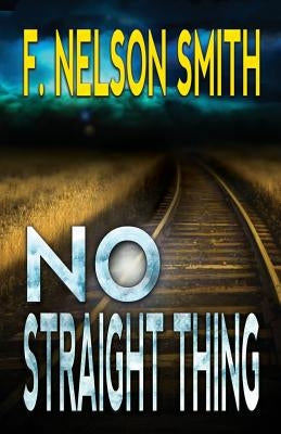No Straight Thing by Nelson Smith, F.