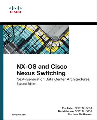Nx-OS and Cisco Nexus Switching: Next-Generation Data Center Architectures by Fuller, Ron