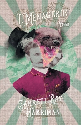 I, Menagerie by Harriman, Garrett Ray