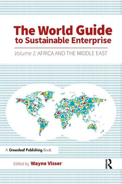The World Guide to Sustainable Enterprise: Volume 1: Africa and Middle East by Visser, Wayne