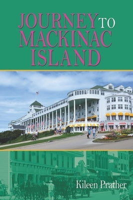 Journey To Mackinac Island by Prather, Kileen