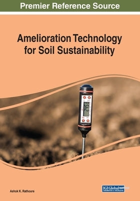 Amelioration Technology for Soil Sustainability by Rathoure, Ashok K.