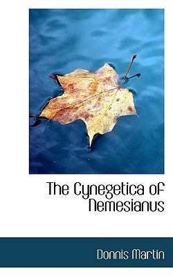 The Cynegetica of Nemesianus by Martin, Donnis