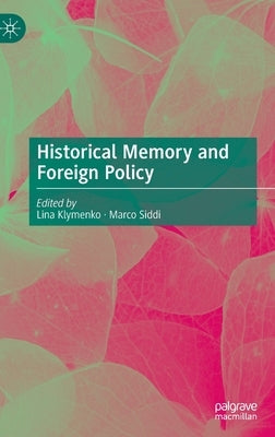 Historical Memory and Foreign Policy by Klymenko, Lina