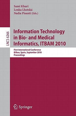 Information, Technology in Bio- And Medical Informatics, Itbam 2010: First International Conference, Bilbao, Spain, September 1-2, 2010, Proceedings by Khuri, Sami