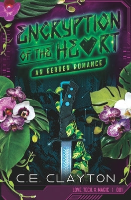 Encryption of the Heart: An Eerden Romance by Clayton, C. E.