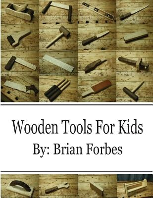 Wooden Tools For Kids by Forbes, Brian Gary