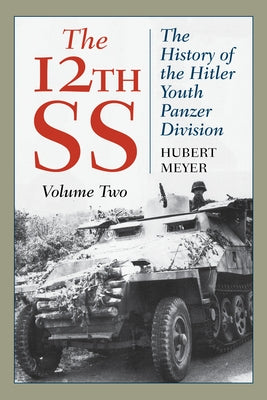 The 12th SS: The History of the Hitler Youth Panzer Division, Volume 2, 2021 Edition by Meyer, Hubert