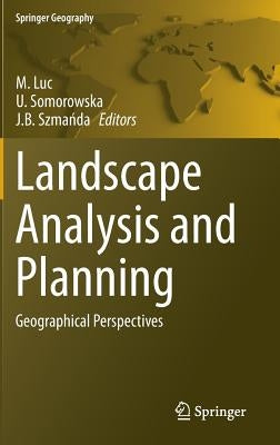 Landscape Analysis and Planning: Geographical Perspectives by Luc, M.