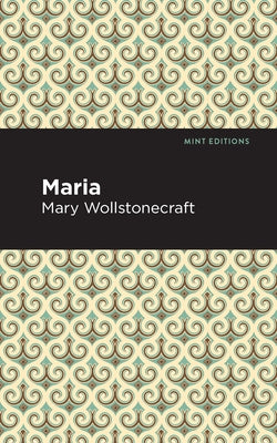 Maria by Wollstonecraft, Mary