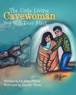 The Only Living Cavewoman You Will Ever Meet by Flores, Caroline