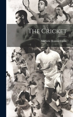 The Cricket by Cooke, Marjorie Benton
