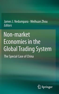 Non-Market Economies in the Global Trading System: The Special Case of China by Nedumpara, James J.
